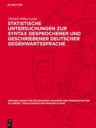 Title: Statistische Untersuchungen Zur Syntax Gesprochener Und Geschriebener Deutscher Gegenwartssprache, Author: Christel Hïhne-Leska
