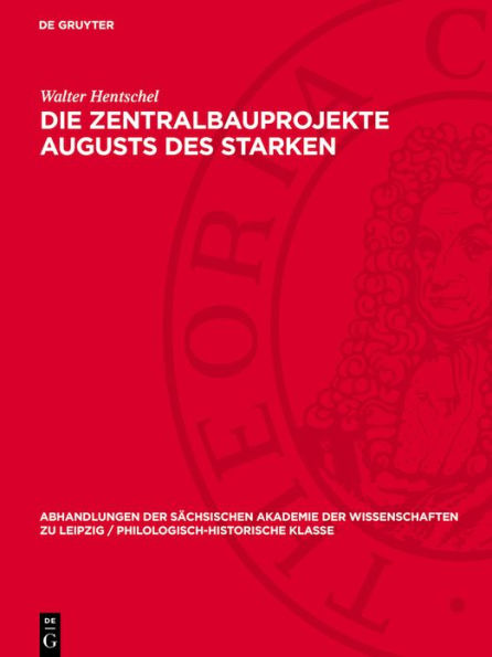 Die Zentralbauprojekte Augusts des Starken: Ein Beitrag zur Rolle des Bauherrn im deutschen Barock