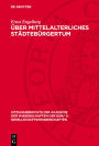 Über mittelalterliches Städtebürgertum: Die Stendaler Bismarcks im 14. Jahrhundert