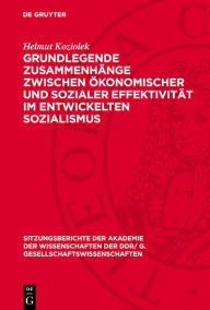 Title: Grundlegende Zusammenhänge zwischen ökonomischer und sozialer Effektivität im entwickelten Sozialismus: Problemskizze, Author: Helmut Koziolek