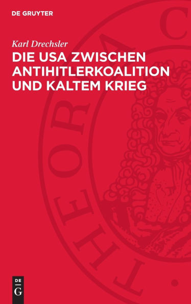 Die USA zwischen Antihitlerkoalition und Kaltem Krieg
