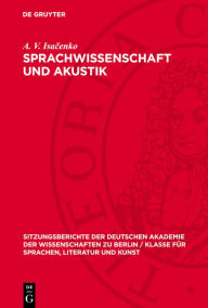 Title: Sprachwissenschaft und Akustik, Author: A. V. Isacenko