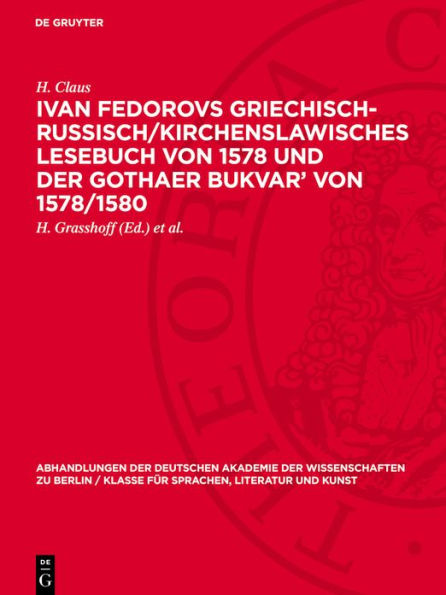 Ivan Fedorovs Griechisch-Russisch/Kirchenslawisches Lesebuch von 1578 und der Gothaer Bukvar' von 1578/1580: Zur Geschichte der deutschen Besitzer des Gothaer B ndchens