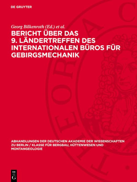 Bericht ber das 9. L ndertreffen des Internationalen B ros f r Gebirgsmechanik: Rahmenthema: Der Bruchmechanismus im Gebirge Bruchkinematik, Bruchcharakteristik und Wiederverfestigung von Bruchmassen, Leipzig, 1. bis 4. November 1967