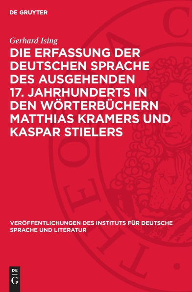 Die Erfassung der deutschen Sprache des ausgehenden 17. Jahrhunderts in den Wörterbüchern Matthias Kramers und Kaspar Stielers