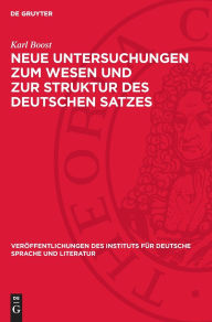 Title: Neue Untersuchungen zum Wesen und zur Struktur des deutschen Satzes: Der Satz als Spannungsfeld, Author: Karl Boost