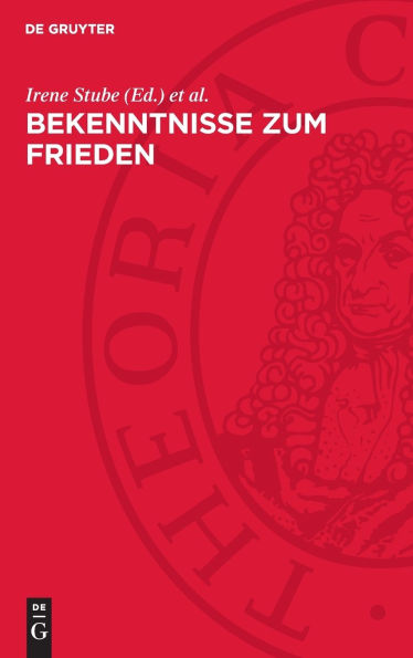 Bekenntnisse zum Frieden: Naturwissenschaftler und Mediziner des 20. Jahrhunderts im Kampf um Frieden und Abrüstung