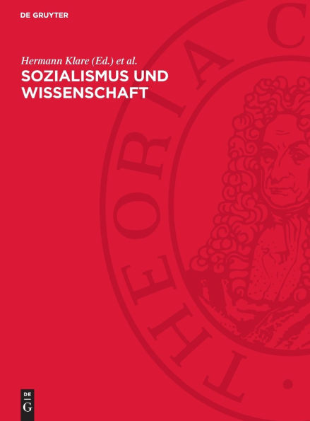 Sozialismus und Wissenschaft: Der Beitrag der Gesellschafts- und Naturwissenschaften zur Entwicklung des gesellschaftlichen Systems des Sozialismus