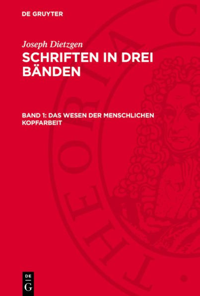 Das Wesen der menschlichen Kopfarbeit: Die Religion der Sozialdemokratie. Sozialdemokratische Philosophie u. a.