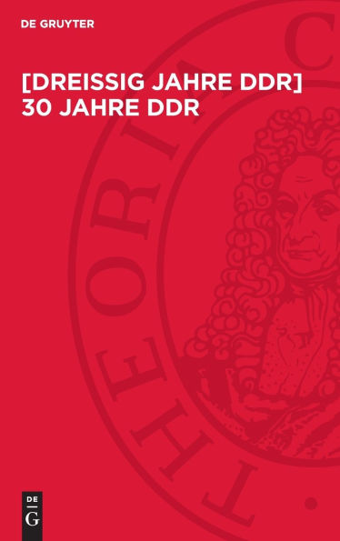 [Drei ig Jahre DDR] 30 Jahre DDR: K mpfe, Erfolge, Erfahrungen. Beitr ge der Zentralen Wissenschaftlichen Konferenz der Historiker zur Geschichte der Deutschen Demokratischen Republik anl lich des 30. Jahrestages der Staatsgr ndung. 16.-17. Mai 1979 in Be