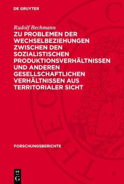 Zu Problemen der Wechselbeziehungen zwischen den sozialistischen Produktionsverh ltnissen und anderen gesellschaftlichen Verh ltnissen aus territorialer Sicht