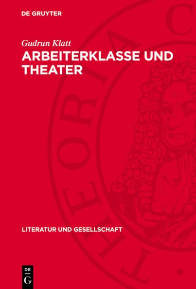 Arbeiterklasse und Theater: Agitprop-Tradition, Theater im Exil, Sozialistisches Theater