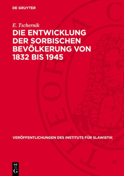 Die Entwicklung der sorbischen Bev lkerung von 1832 bis 1945: Eine demographische Untersuchung