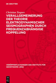 Title: Verallgemeinerung der Theorie elektrodynamischer Seismographen durch frequenzabh ngige Koppelung, Author: Christian Teupser