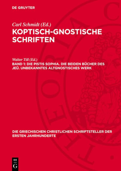 Die Pistis Sophia. Die beiden B cher des Je . Unbekanntes altgnostisches Werk