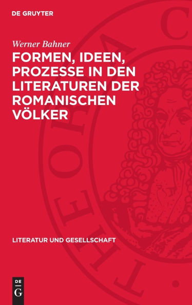 Formen, Ideen, Prozesse in den Literaturen der romanischen Völker: Band 1: Von Dante bis Cervantes