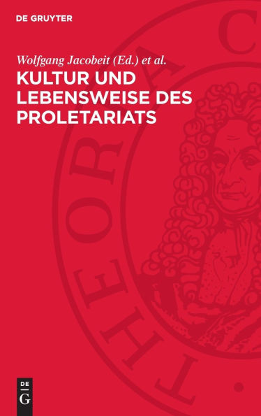 Kultur und Lebensweise des Proletariats: Kulturhistorisch-volkskundliche Studien und Materialien