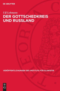 Title: Der Gottschedkreis und Russland: Deutsch-russische Literaturbeziehungen im Zeitalter der Aufklärung, Author: Ulf Lehmann