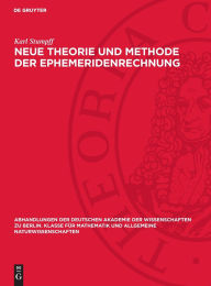 Title: Neue Theorie und Methode der Ephemeridenrechnung, Author: Karl Stumpff