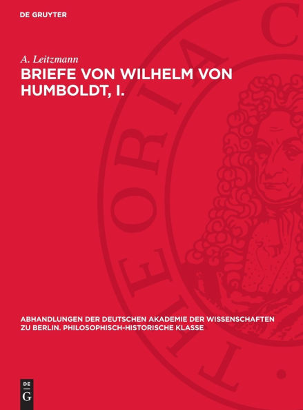 Briefe von Wilhelm von Humboldt, I.