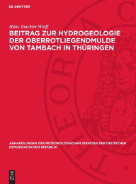 Title: Beitrag zur Hydrogeologie der Oberrotliegendmulde von Tambach in Thüringen, Author: Hans Joachim Wolff