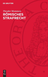 Title: Römisches Strafrecht, Author: Theodor Mommsen