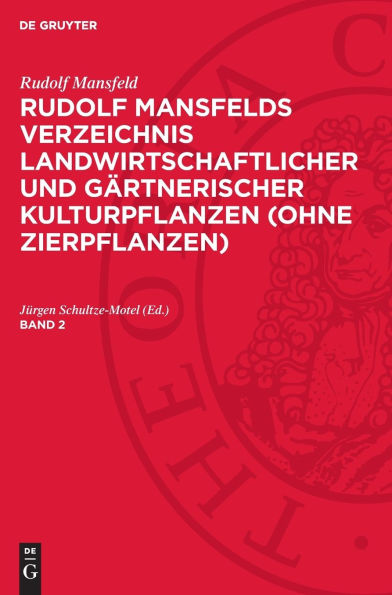 Rudolf Mansfeld: Rudolf Mansfelds Verzeichnis landwirtschaftlicher und g rtnerischer Kulturpflanzen (ohne Zierpflanzen). Band 2