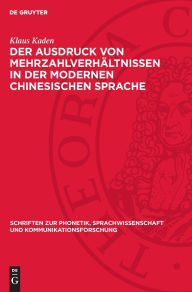 Title: Der Ausdruck von Mehrzahlverhältnissen in der modernen chinesischen Sprache, Author: Klaus Kaden