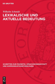 Title: Lexikalische und aktuelle Bedeutung: Ein Beitrag zur Theorie der Wortbedeutung, Author: Wilhelm Schmidt