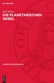 Title: Die Planetarischen Nebel, Author: Karl Wurm