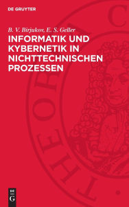 Title: Informatik und Kybernetik in nichttechnischen Prozessen, Author: B. V. Birjukov