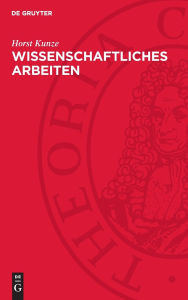 Title: Wissenschaftliches Arbeiten: Eine Einführung, Author: Horst Kunze