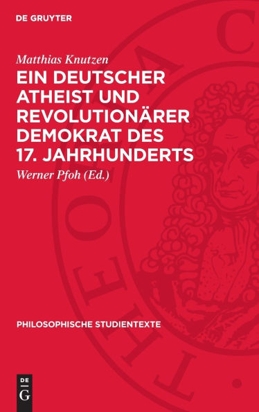 Ein deutscher Atheist und revolutionärer Demokrat des 17. Jahrhunderts: Flugschriften und andere zeitgenössische sozialkritische Schriften