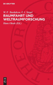 Title: Raumfahrt und Weltraumforschung: Grundlagen und Aspekte, Author: W. P. Burdakow