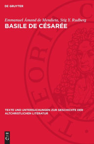 Title: Basile de Césarée: La tradition manuscrite directe des neuf homélies sur l'Hexaéméron. Étude philologique, Author: Emmanuel Ámand de Mendieta