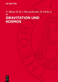 Title: Gravitation und Kosmos: Beiträge zu Problemen der allgemeinen Relativitätstheorie, Author: U. Bleyer