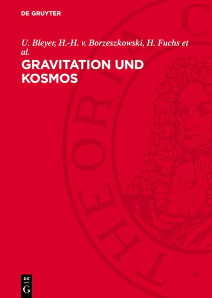 Gravitation und Kosmos: Beiträge zu Problemen der allgemeinen Relativitätstheorie