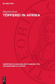 Title: Töpferei in Afrika: Technologie, Author: Dietrich Drost