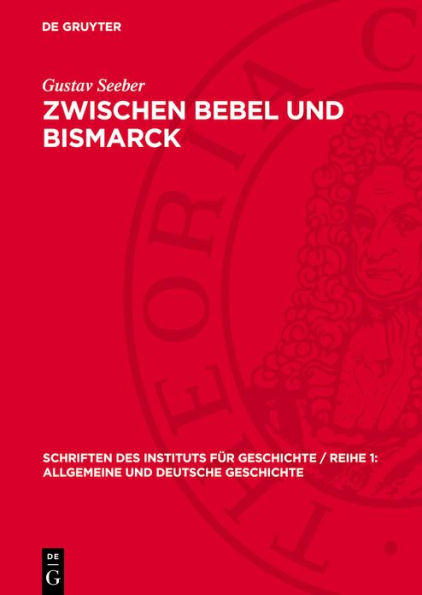 Zwischen Bebel und Bismarck: Zur Geschichte des Linksliberalismus in Deutschland 1871-1893