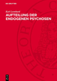 Title: Aufteilung der endogenen Psychosen, Author: Karl Leonhard