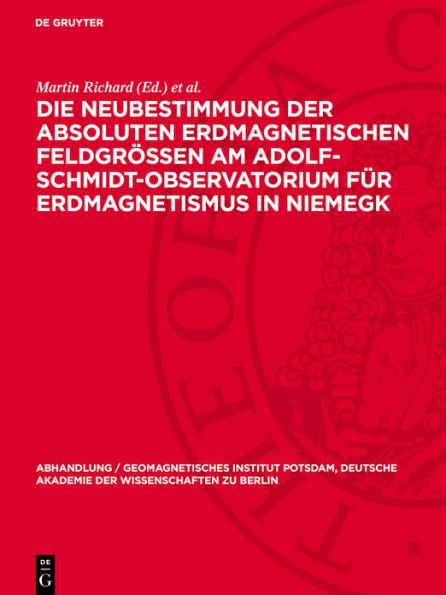 Die Neubestimmung der absoluten erdmagnetischen Feldgrößen am Adolf-Schmidt-Observatorium für Erdmagnetismus in Niemegk