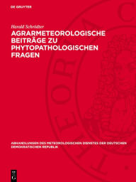 Title: Agrarmeteorologische Beiträge zu phytopathologischen Fragen: mit besonderer Berücksichtigung der Bedeutung des Mikroklimas für Pflanzenkrankheiten, Author: Harald Schrödter