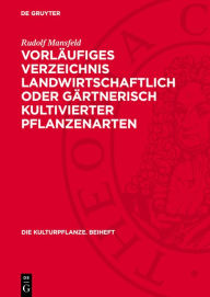 Title: Vorläufiges Verzeichnis landwirtschaftlich oder gärtnerisch kultivierter Pflanzenarten: (Mit Ausschluss von Zierpflanzen), Author: Rudolf Mansfeld