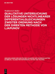 Title: Qualitative Untersuchung der Lösungen nichtlinearer Differentialgleichungen zweiter Ordnung nach der direkten Methode von Ljapunov, Author: Wolfdietrich Müller
