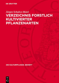 Title: Verzeichnis forstlich kultivierter Pflanzenarten: Enumeratio specierum plantarum silviculturae, Author: Jürgen Schultze-Motel