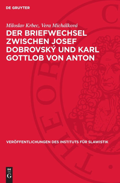 Der Briefwechsel zwischen Josef Dobrovský und Karl Gottlob von Anton