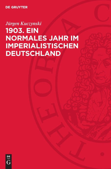 1903. Ein normales Jahr im imperialistischen Deutschland