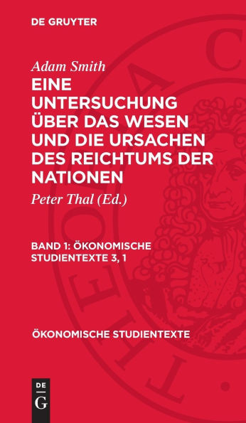 Adam Smith: Eine Untersuchung über das Wesen und die Ursachen des Reichtums der Nationen. Band 1