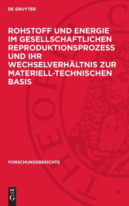 Title: Rohstoff und Energie im gesellschaftlichen Reproduktionsprozeß und ihr Wechselverhältnis zur materiell-technischen Basis, Author: Gerd Knobloch