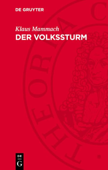 Der Volkssturm: Bestandteil des totalen Kriegseinsatzes der deutschen Bevölkerung 1944/45